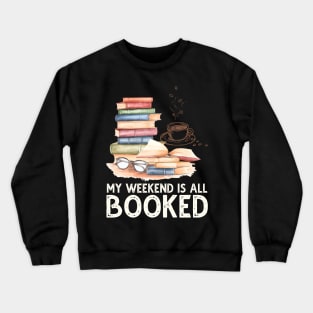 My Weekend Is All Booked Crewneck Sweatshirt